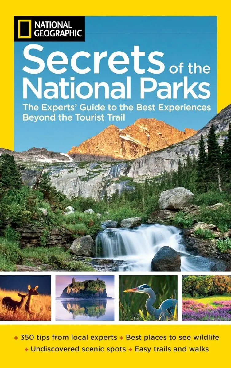 Secrets Of The National Parks: The Experts' Guide To The Best Experiences Beyond The Tourist Trail 1