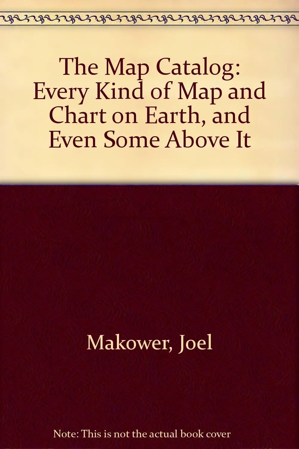 The Map Catalog (Revised And Expanded) Joel Makower; Cathryn Poff And Laura Bergheim 1