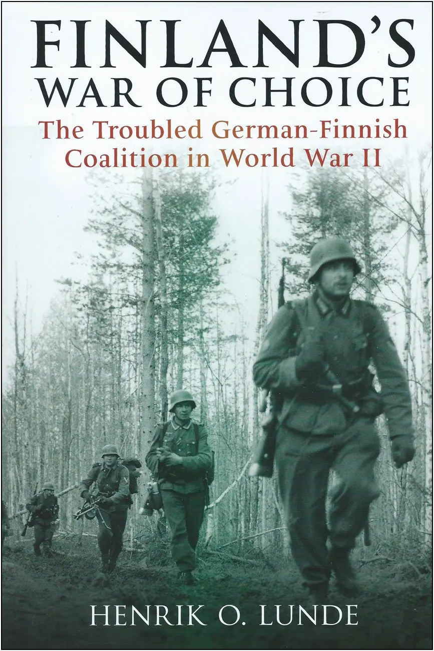 Finland's War Of Choice: The Troubled German-Finnish Coalition In World War Ii [Hardcover] Lunde, Henrik O 1