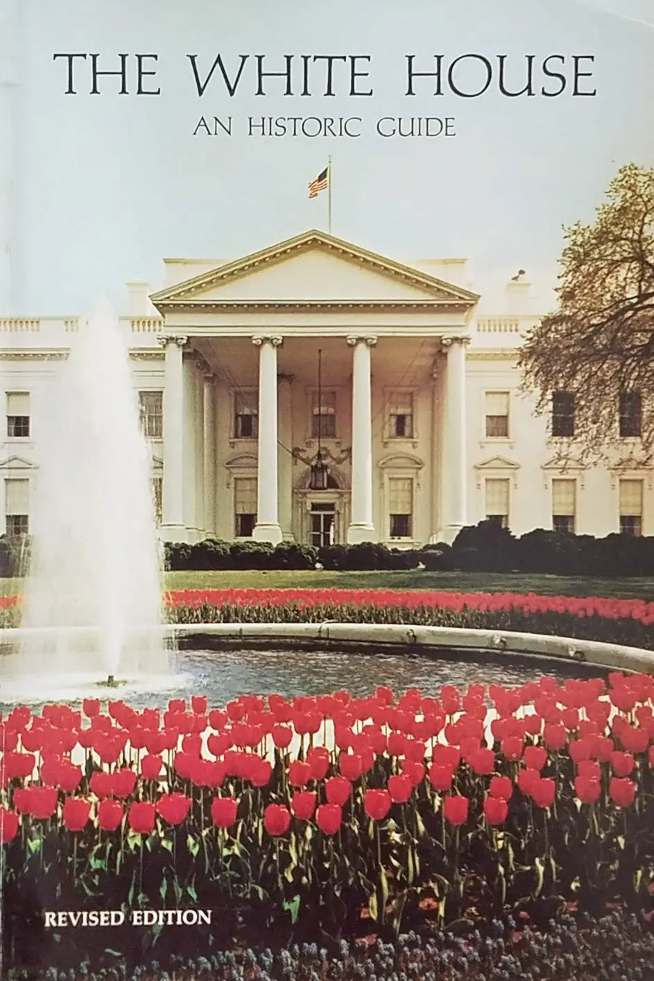 The White House An Historic Guide Revised Edition [Paperback] White House Historical Association 1