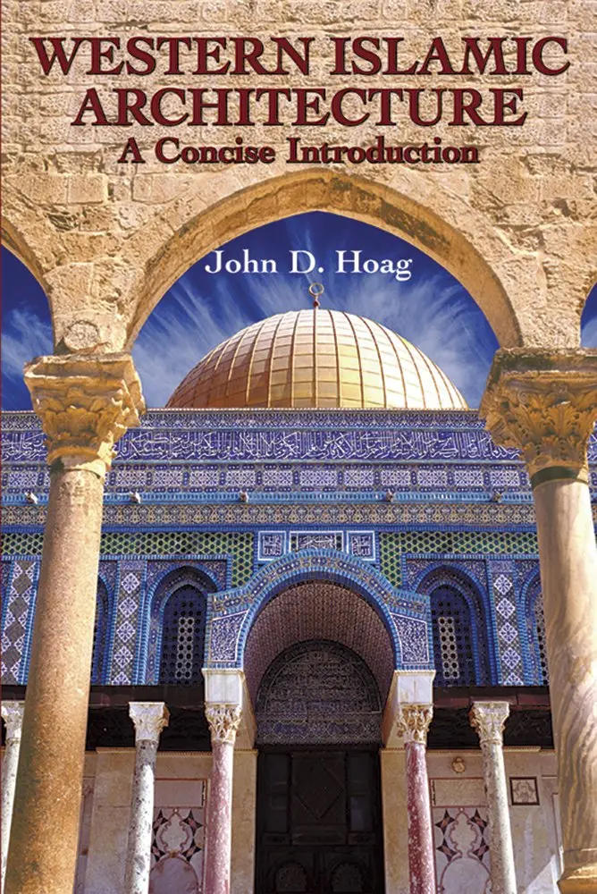 Western Islamic Architecture: A Concise Introduction [Paperback] Hoag, John D. 1