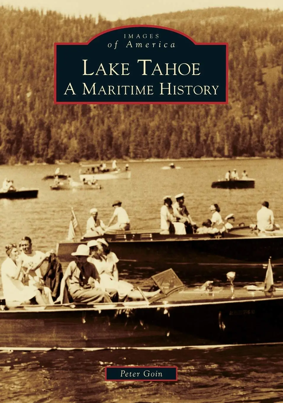 Lake Tahoe: A Maritime History (Images Of America) [Paperback] Goin, Peter 1