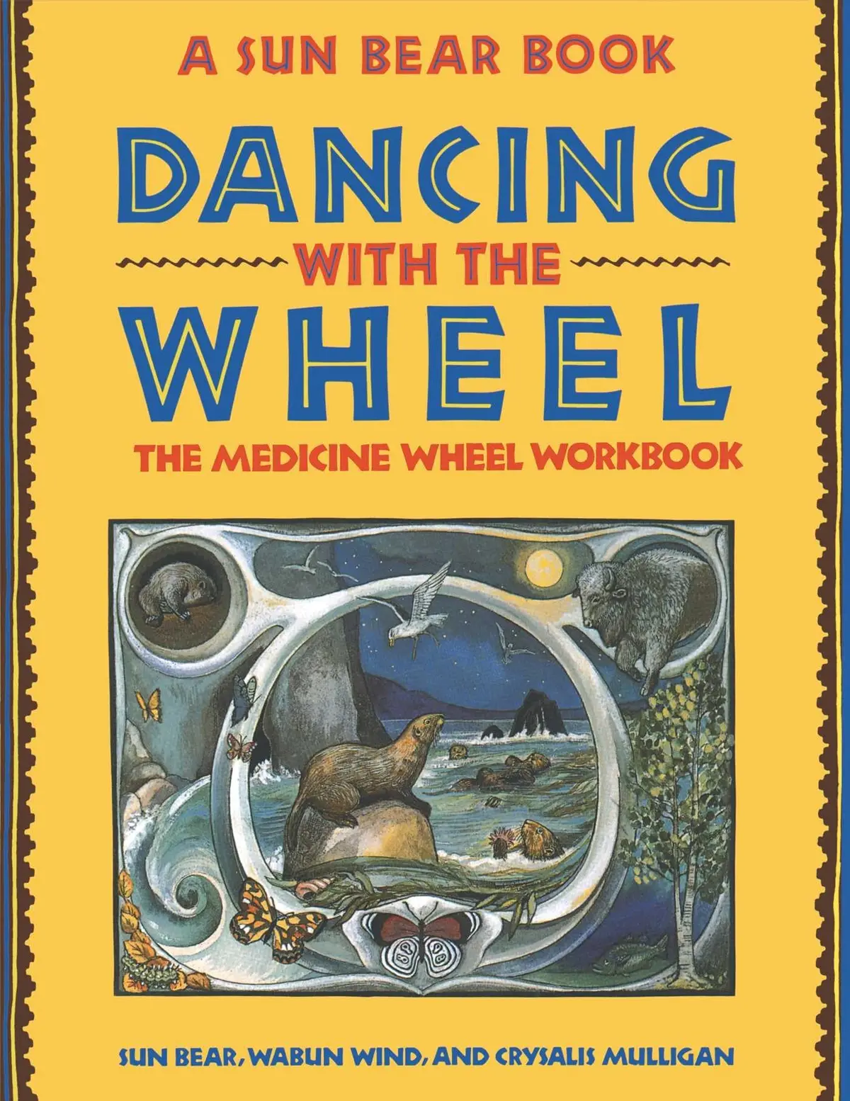 Dancing With The Wheel: The Medicine Wheel Workbook [Paperback] Bear, Sun; Wind, Wabun And Mulligan, Crysalis 1