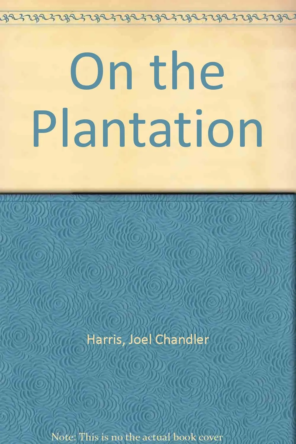 On The Plantation [Hardcover] Harris, Joel Chandler 1