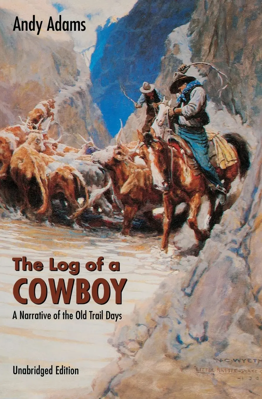 The Log Of A Cowboy: A Narrative Of The Old Trail Days (Bison Book S) [Paperback] Adams, Andy 1