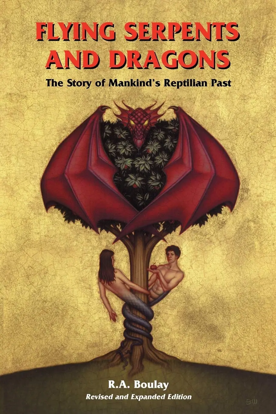 Flying Serpents And Dragons: The Story Of Mankind's Reptilian Past [Paperback] Boulay, R. A. 1