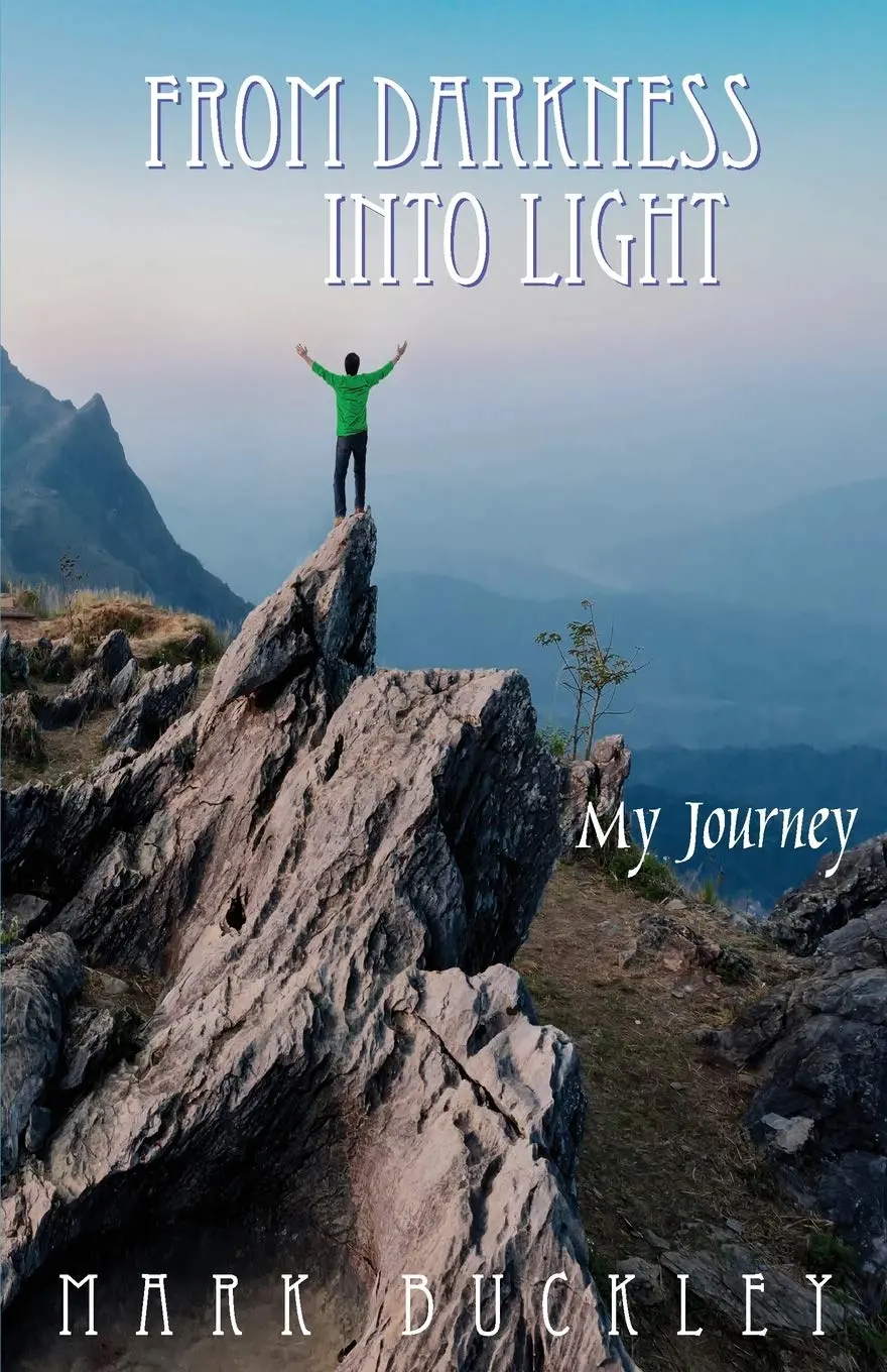 From Darkness Into Light: My Journey [Paperback] Buckley, Mark 1