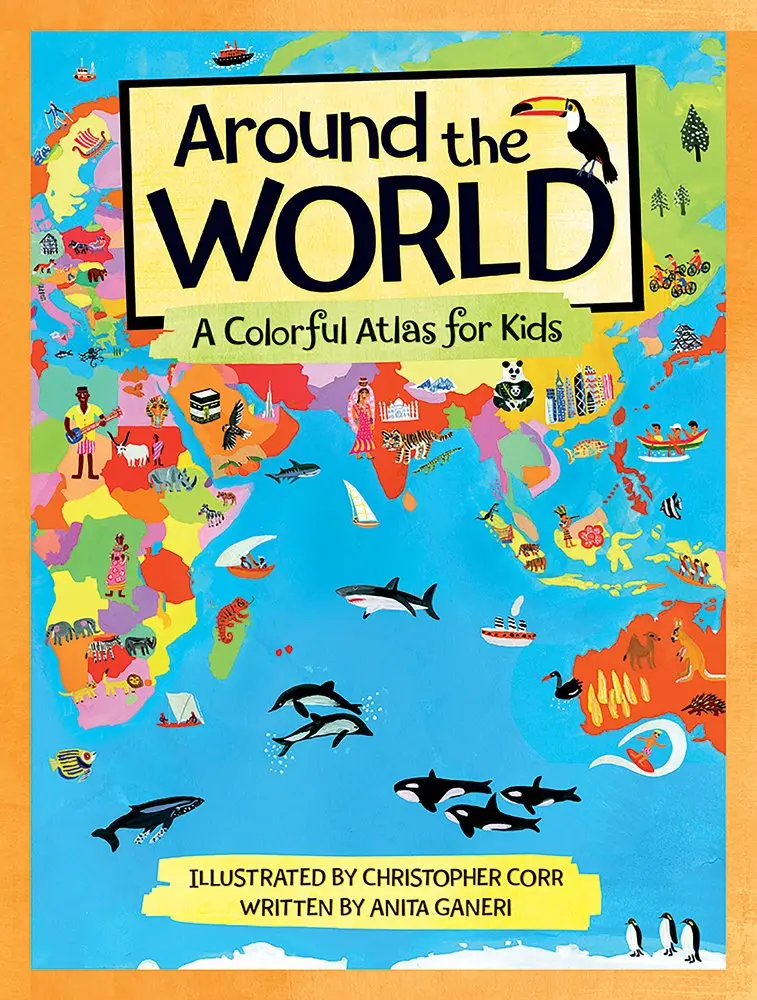 Around The World: A Colorful Atlas For Kids [Hardcover] Ganeri, Anita And Corr, Christopher 1