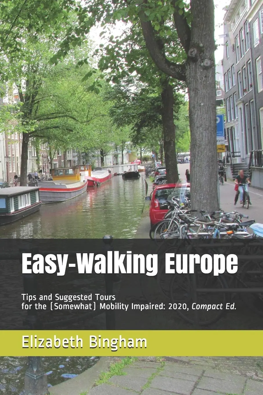 Easy-Walking Europe: Tips And Suggested Tours For The (Somewhat) Mobility Impaired: 2020, Compact Edition (Easy-Walking Travel) [Paperback] Bingham, Elizabeth 1