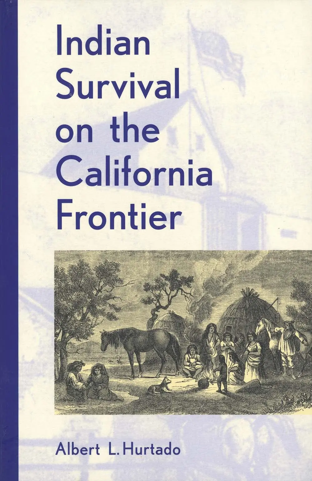 Indian Survival On The California Frontier (Yale Western Americana Series) [Paperback] Hurtado, Albert L. 1