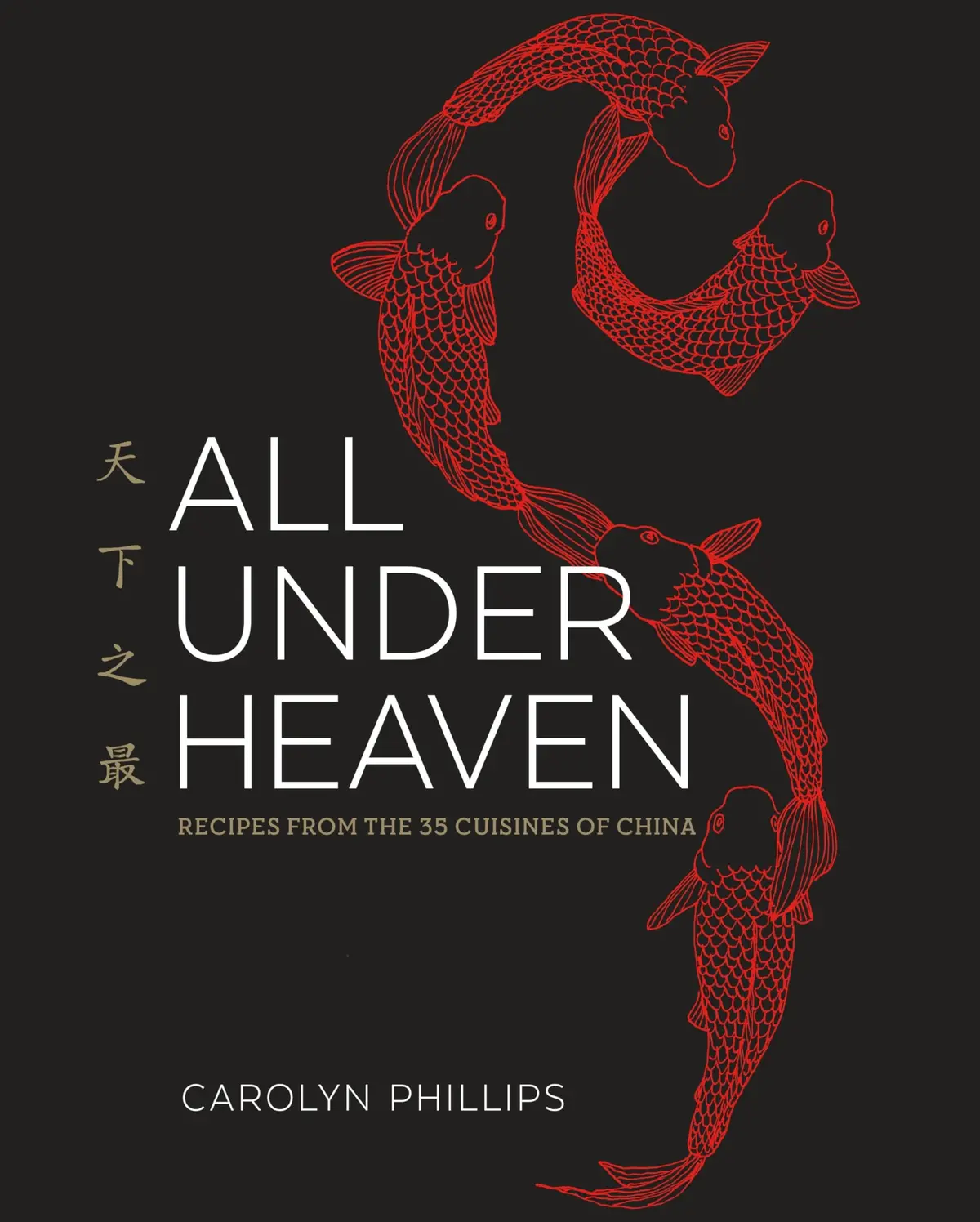 All Under Heaven: Recipes From The 35 Cuisines Of China [A Cookbook] [Hardcover] Phillips, Carolyn 1