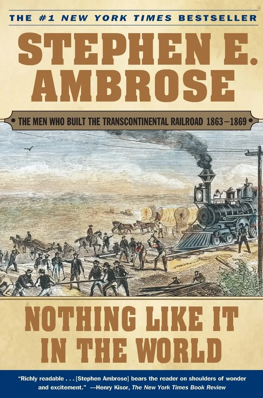 Nothing Like It In The World: The Men Who Built The Transcontinental Railroad 1863-1869 [Paperback] Ambrose, Stephen E. 1