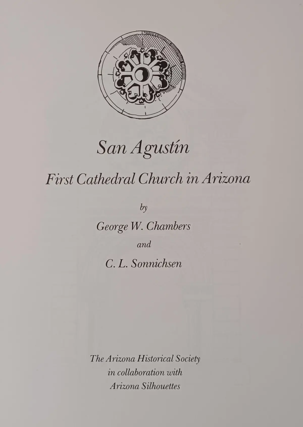 San Agustin: First Cathedral Church In Arizona. [Hardcover] Chambers, George W. 1