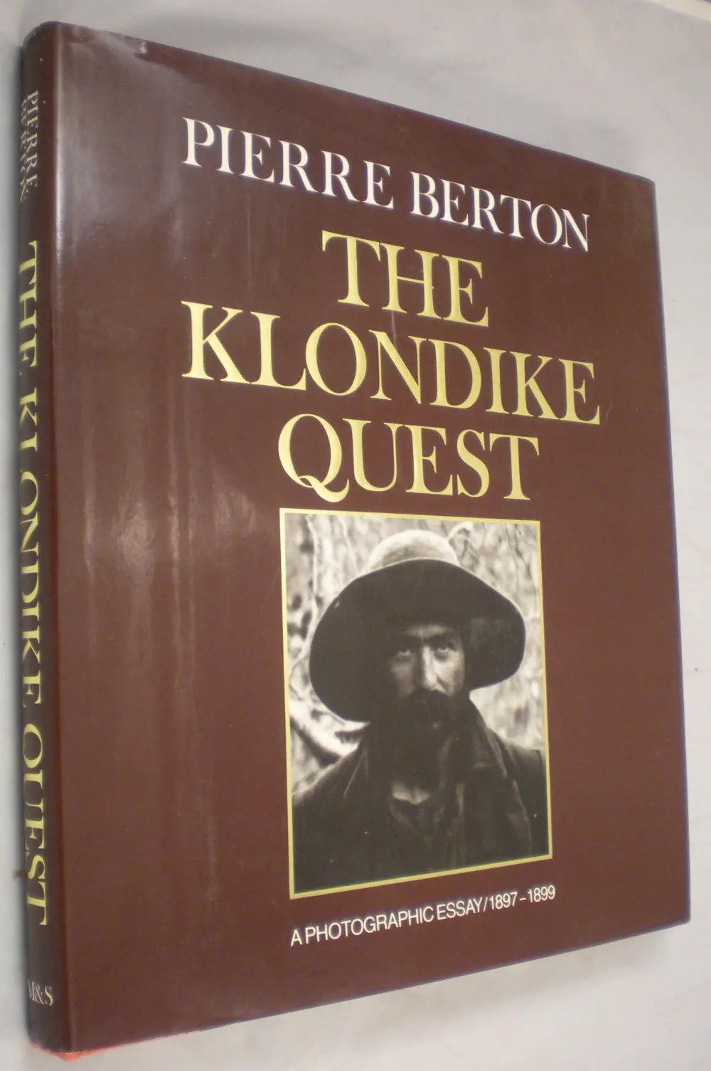 The Klondike Quest: A Photographic Essay, 1897-1899 Pierre Berton And Frank Newfeld 1