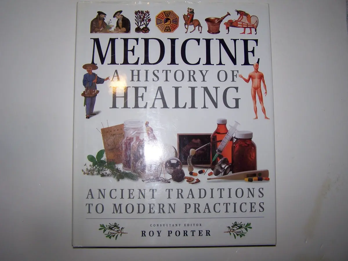 Medicine A History Of Healing: Ancient Traditions To Modern Practices [Hardcover] Roy Porter 1