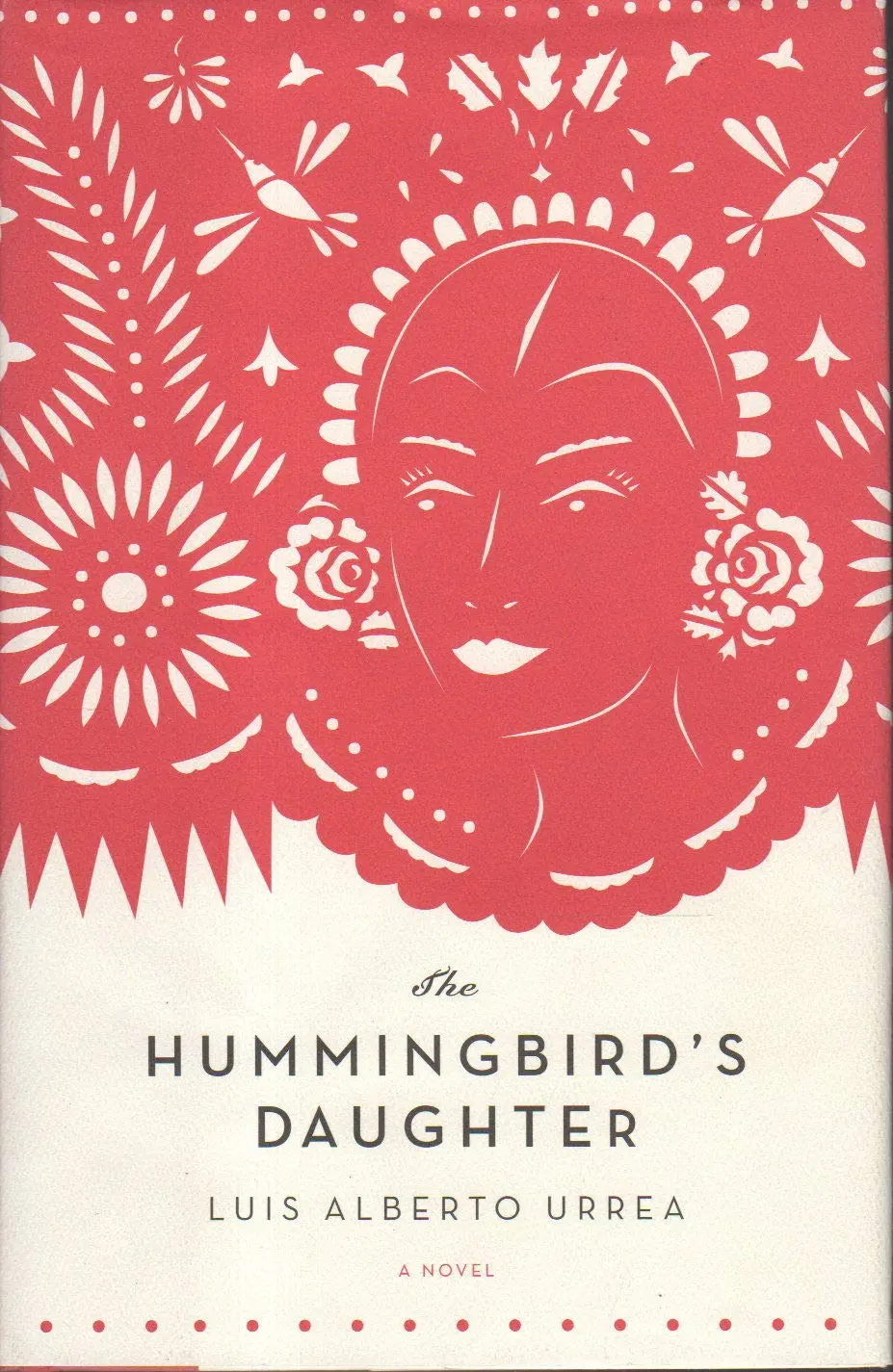The Hummingbird's Daughter: A Novel Urrea, Luis Alberto 1