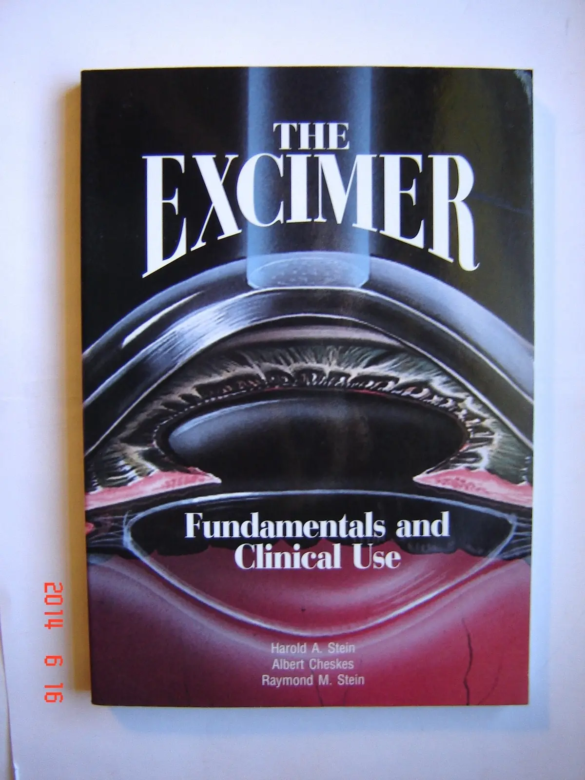 The Excimer: Fundamentals And Clinical Use Stein, Harold A.; Cheskes, Albert T., M.D. And Stein, Raymond M. 1