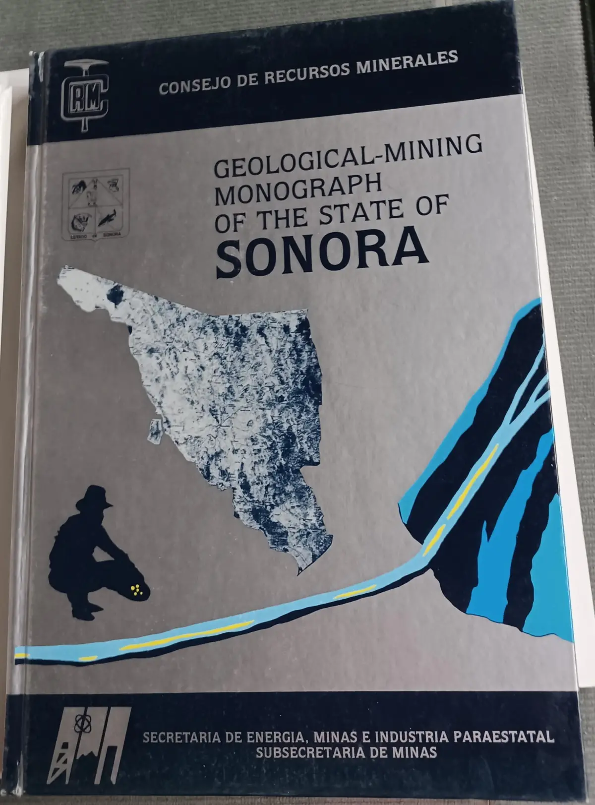 Geological Mining Monograph Of The State Of Sonora Mexico [Textbook Binding] Consejo De Recursos Minerales; Jose Cardenas Vargas And Staff And Various Consultants 1