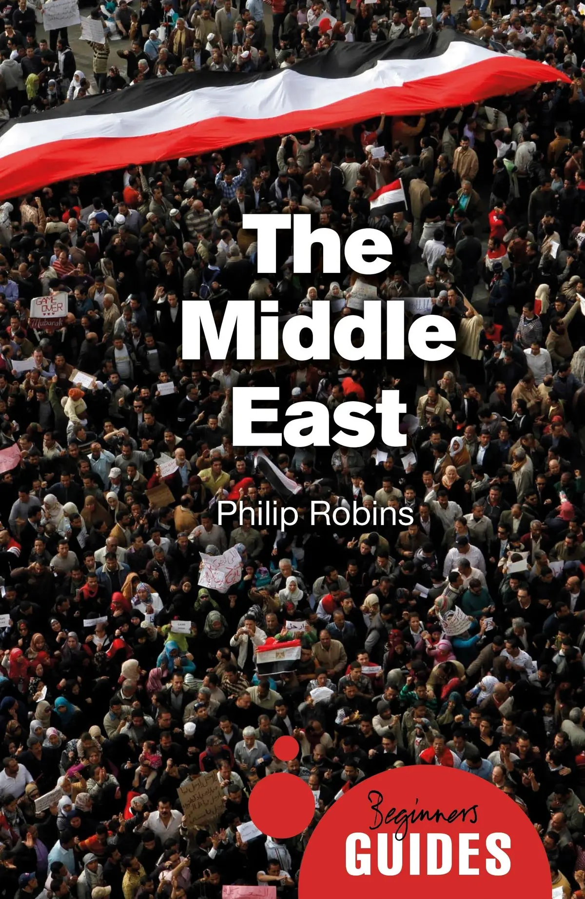 The Middle East: A Beginner's Guide (Beginner's Guides) [Paperback] Robins, Philip 1
