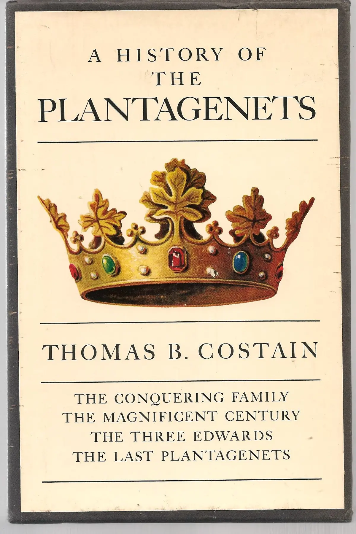 The History Of The Plantagenets: 4 Volume Set (The Conquering Family, The Magnificent Century, The Three Edwards, & The Last Plantagenets) [Mass Market Paperback] Thomas B. Costain 1
