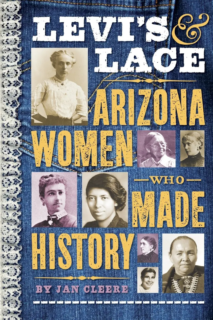 Levi's & Lace: Arizona Women Who Made History [Paperback] Cleere, Jan 1