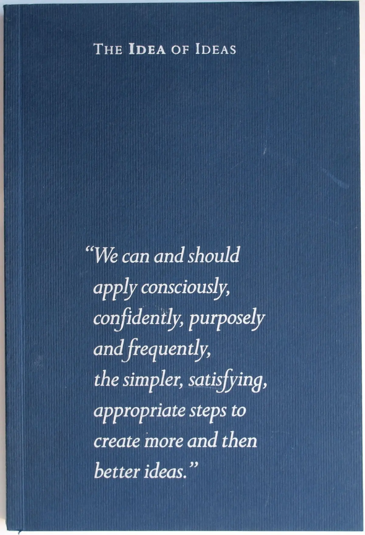 The Idea Of Ideas Robert W. Galvin 1