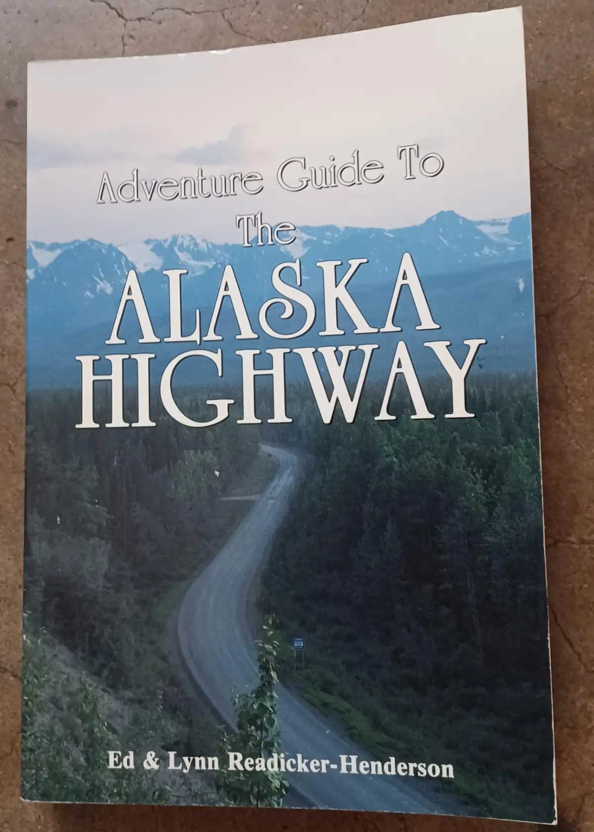 Adventure Guide To The Alaska Highway Henderson, Ed And Readicker-Henderson, Lynn 1