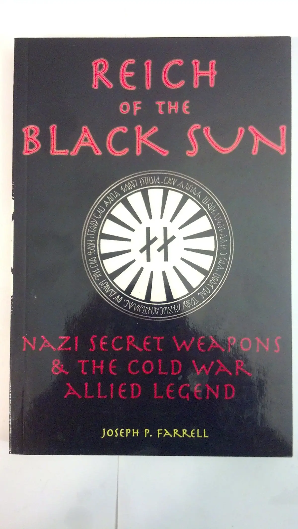 Reich Of The Black Sun: Nazi Secret Weapons & The Cold War Allied Legend [Paperback] Farrell, Joseph P. 1