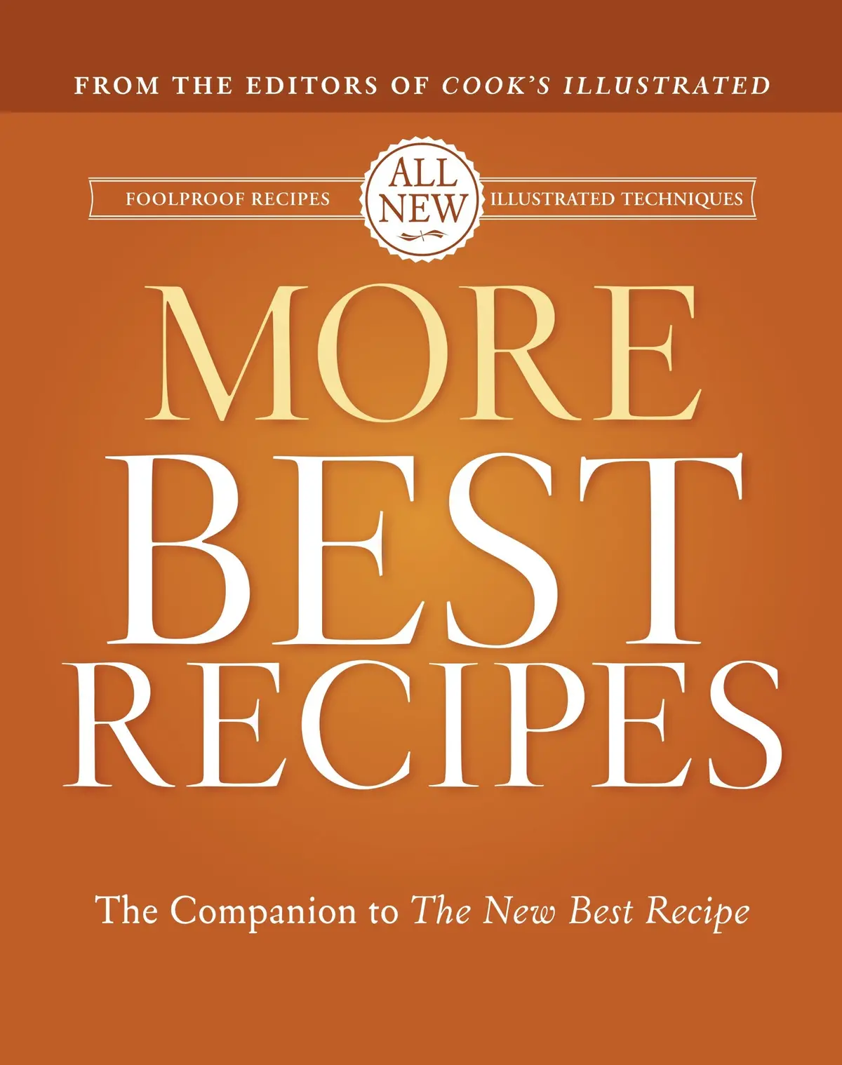 More Best Recipes: A Best Recipe Classic Cook's Illustrated Magazine; Burgoyne, John; Keller + Keller; Tremblay, Carl And Van Ackere, Daniel J. 1