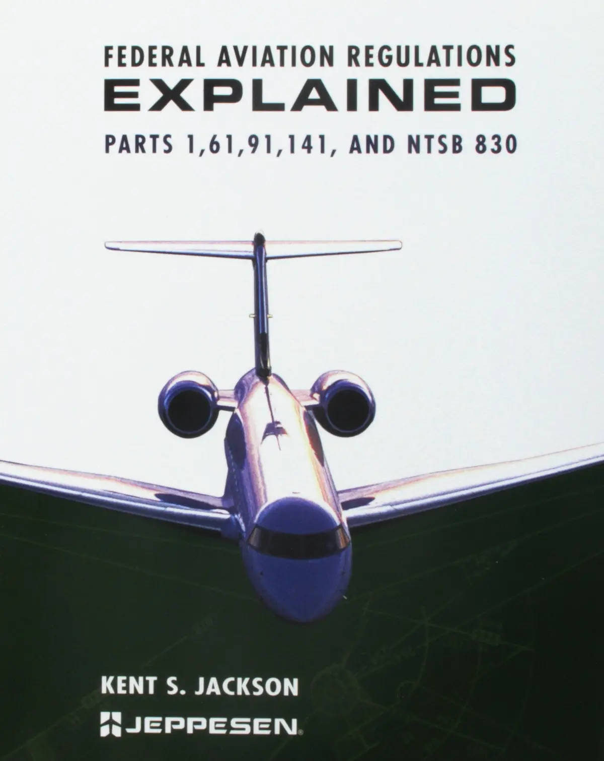 Federal Aviation Regulations Explained: Parts 1, 61, 91, 141, And Ntsb 830 [Paperback] Jackson, Kent S. And Brennan, Joseph T. 1
