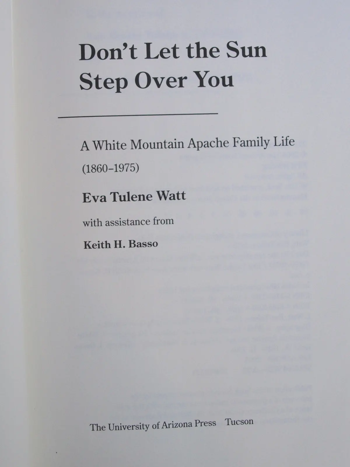 Don't Let The Sun Step Over You: A White Mountain Apache Family Life, 1860-1975 Watt, Eva Tulene And Basso, Keith H. 2