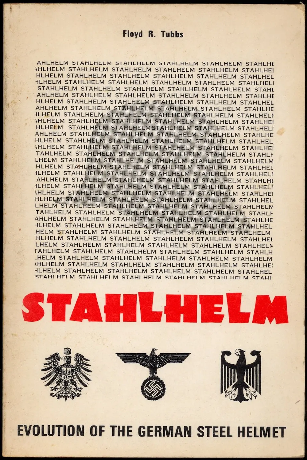 Stahlhelm: Evolution Of The German Steel Helmet [Paperback] Floyd R. Tubbs 1