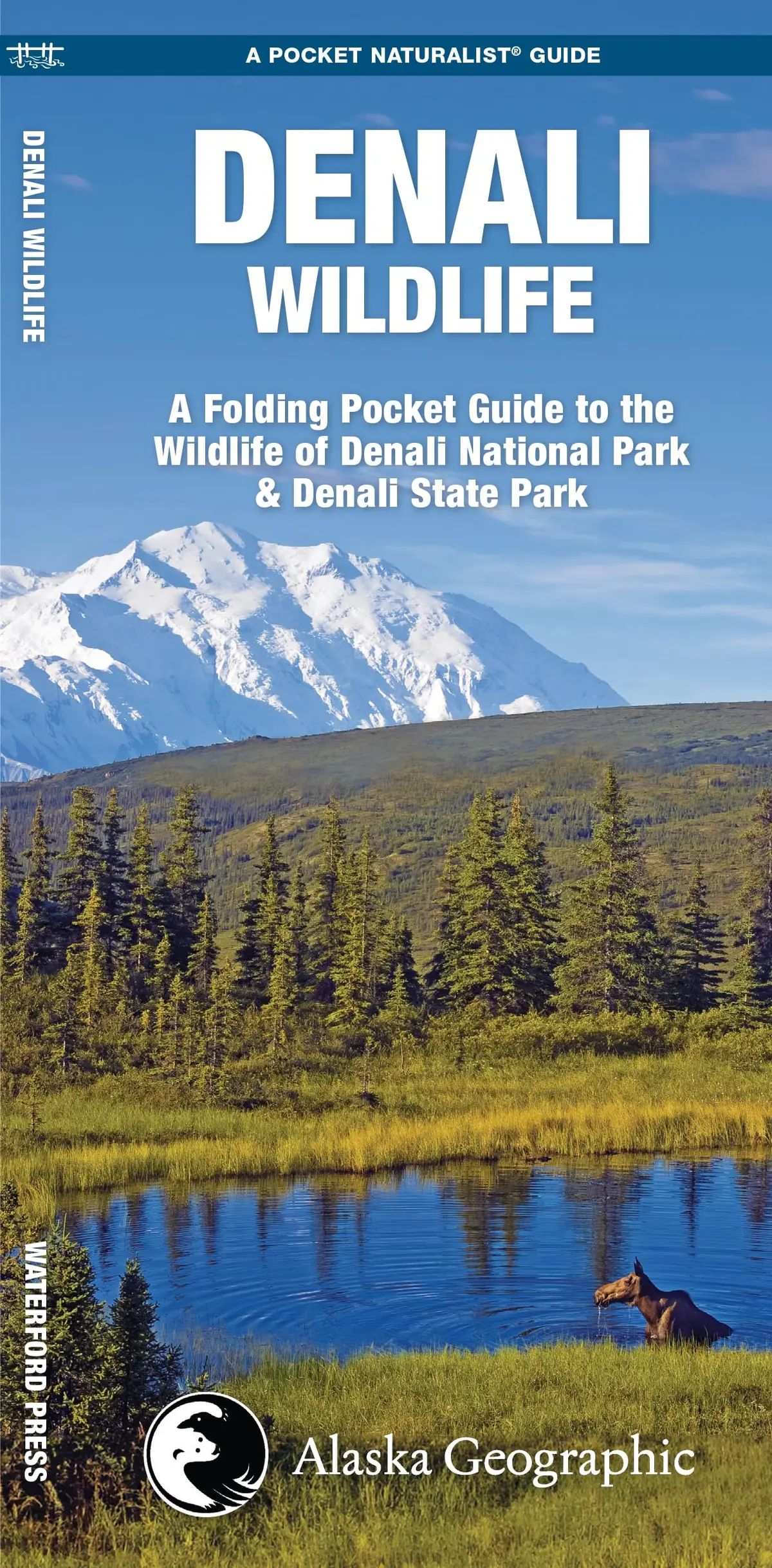 Denali Wildlife: A Folding Pocket Guide To The Wildlife Of Denali National Park & Denali State Park (Nature Observation North America) [Pamphlet] Kavanagh, James; Waterford Press And Leung, Raymond 1