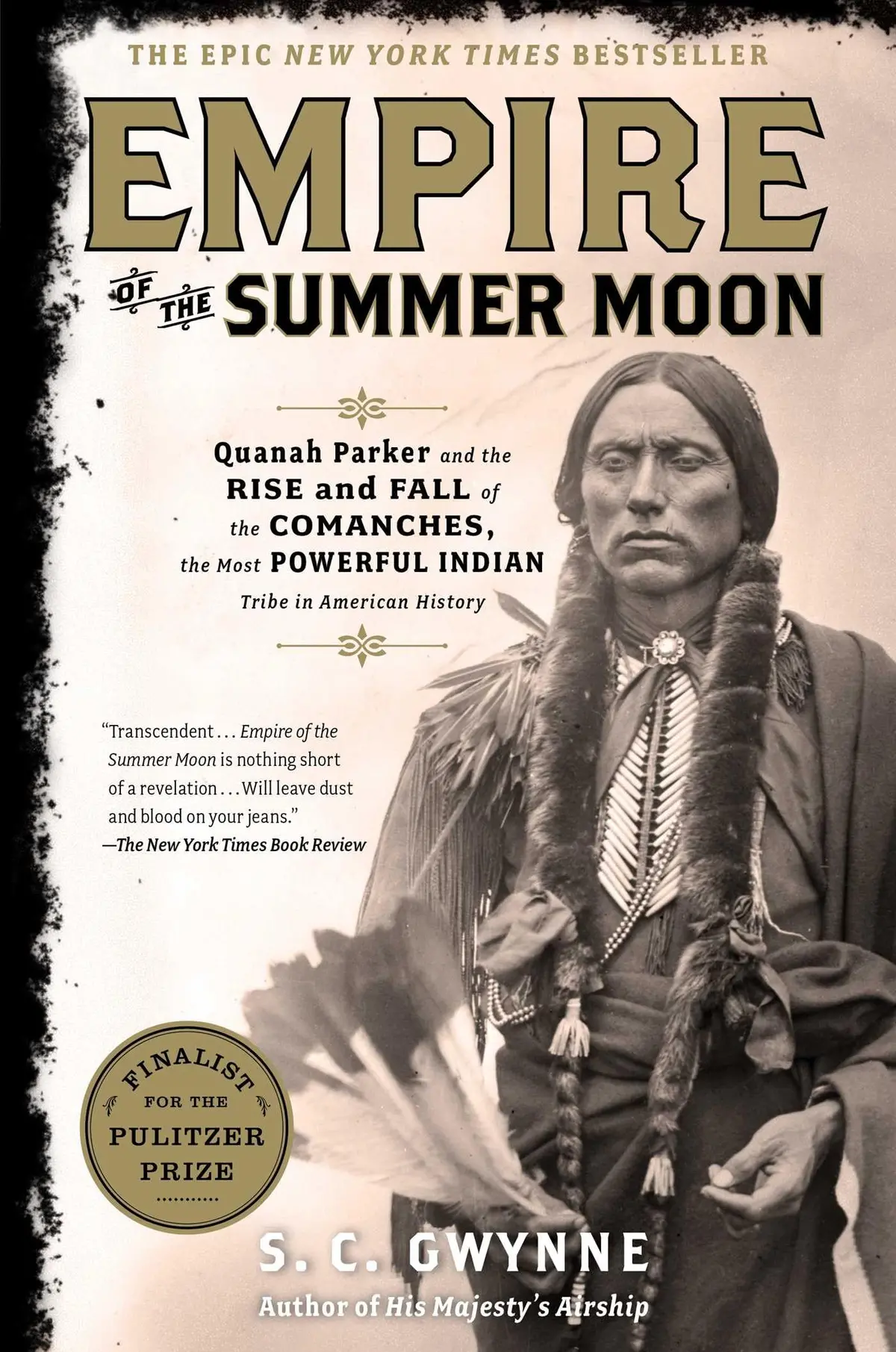 Empire Of The Summer Moon: Quanah Parker And The Rise And Fall Of The Comanches, The Most Powerful Indian Tribe In American History Gwynne, S. C. 1