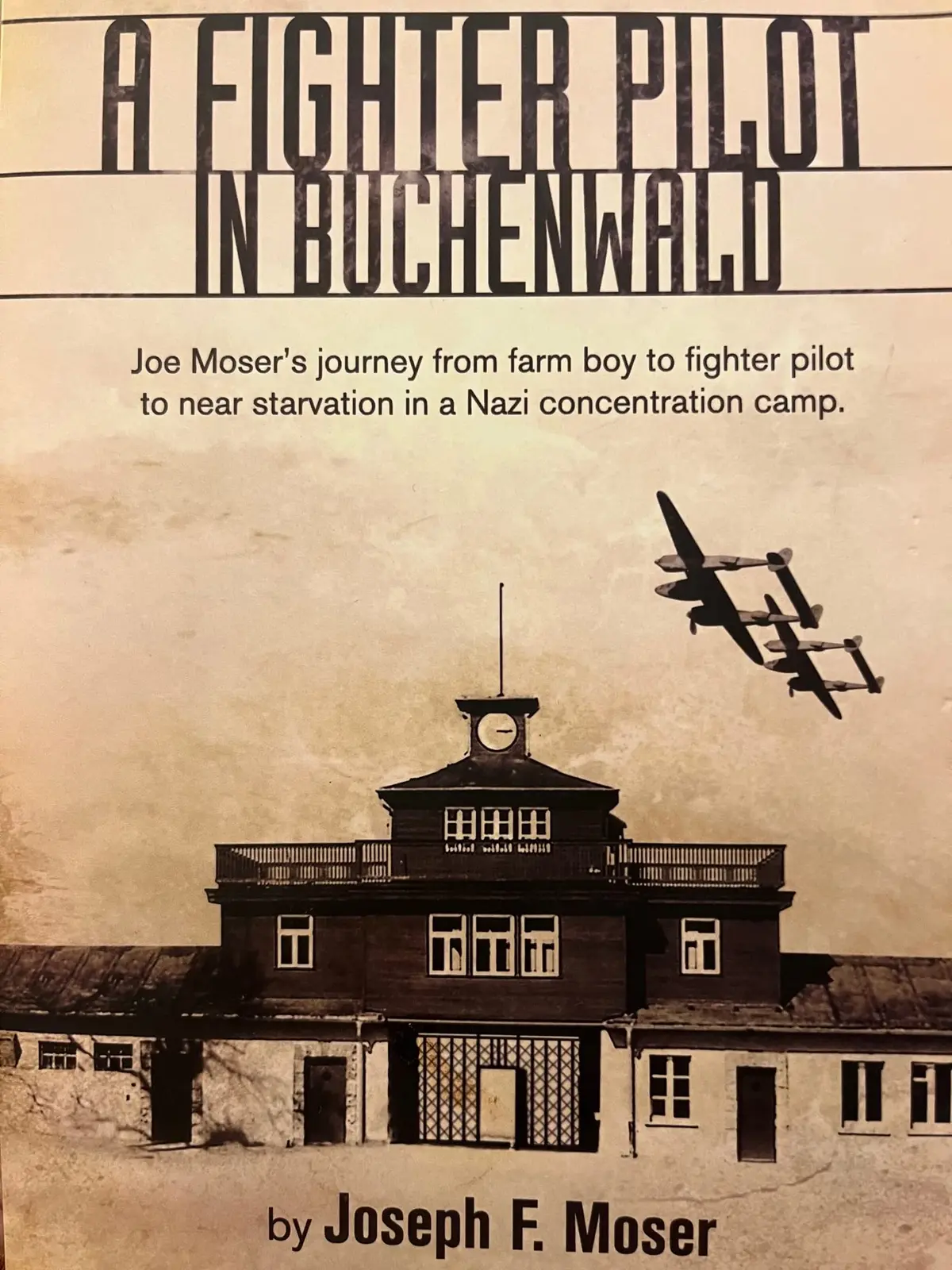 A Fighter Pilot In Buchenwald: The Joe Moser Story Moser, Joseph F. And Baron, Gerald R. 1