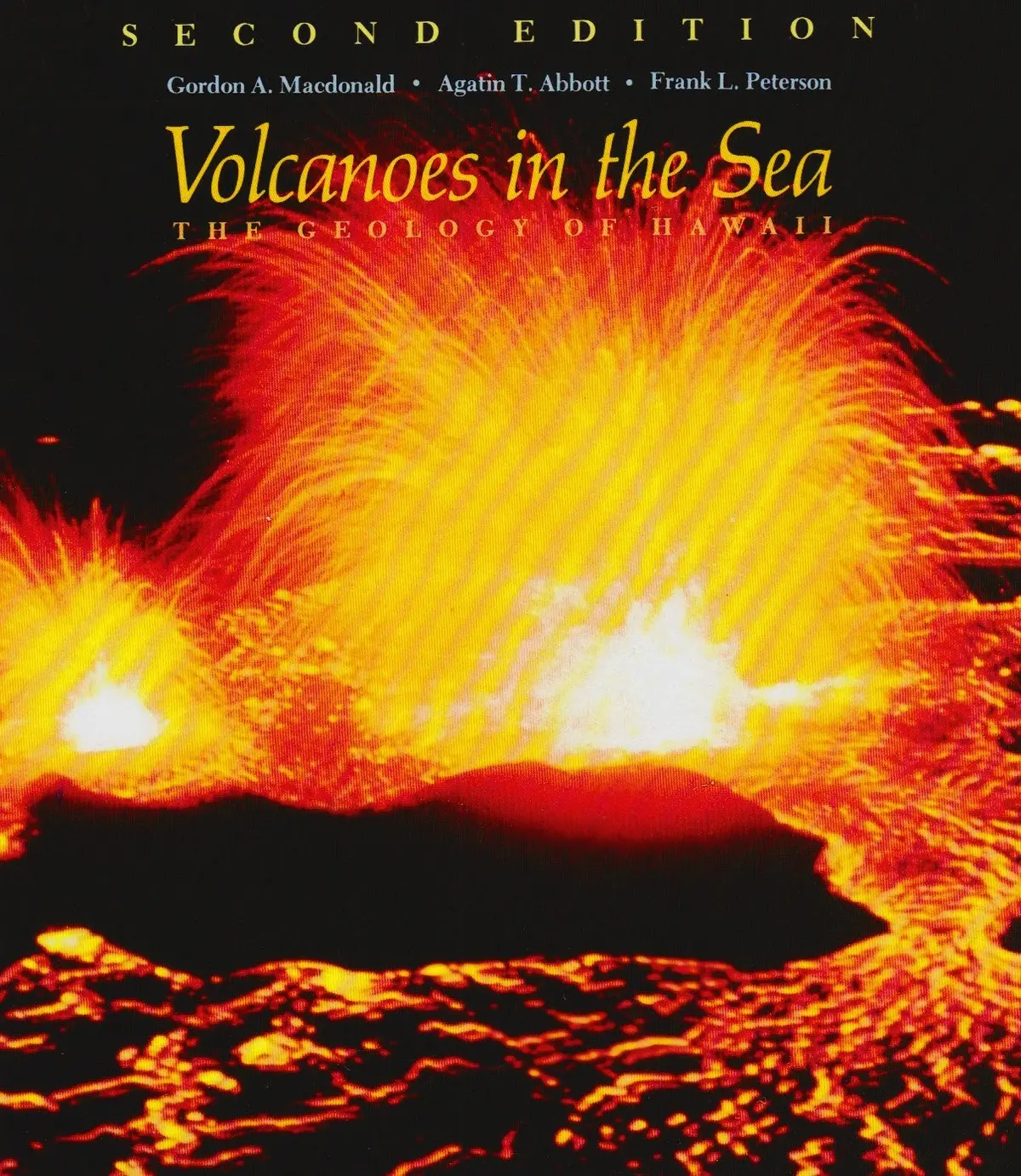 Volcanoes In The Sea: The Geology Of Hawaii (Second Edition) [Hardcover] Macdonald, Gordon A.; Abbott, Agatin And Peterson, Frank L. 1
