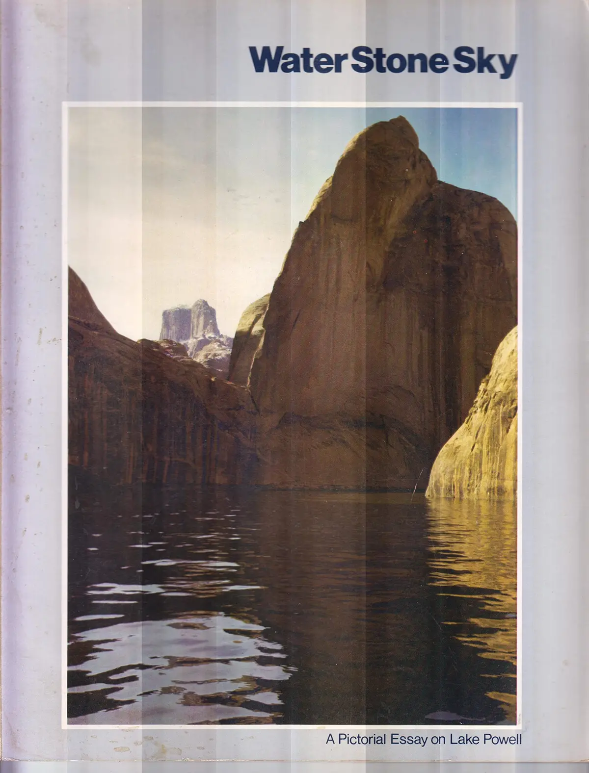 Water, Stone, Sky: A Pictorial Essay On Lake Powell Welsh, Stanley L 1