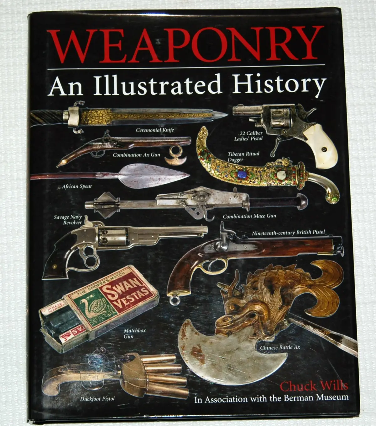 By Chuck Wills Weaponry - An Illustrated History (1St) [Hardcover] Chuck Wills 1