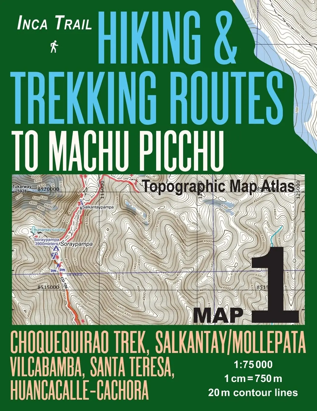 Inca Trail Map 1 Hiking & Trekking Routes To Machu Picchu Topographic Map Atlas Choquequirao Trek, Salkantay/Mollepata, Vilcabamba, Santa Teresa, ... (Travel Guide Hiking Trail Maps Cusco Peru) [Paperback] Mazitto, Sergio 1