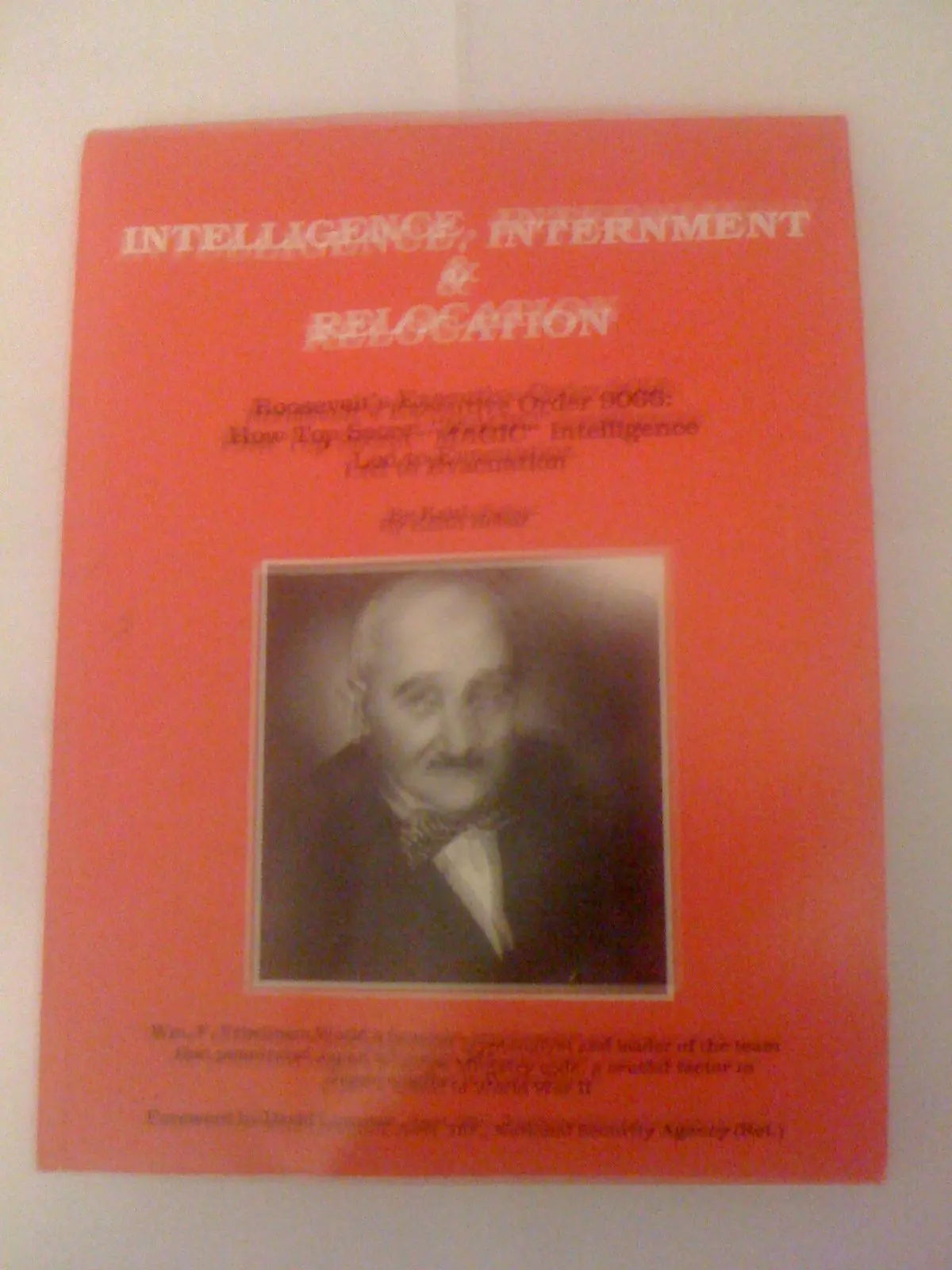 Intelligence, Internment & Relocation : Roosevelt's Executive Order 9066: How Top Secret "Magic" Intelligence Led To Evacuation Robar, Keith 1