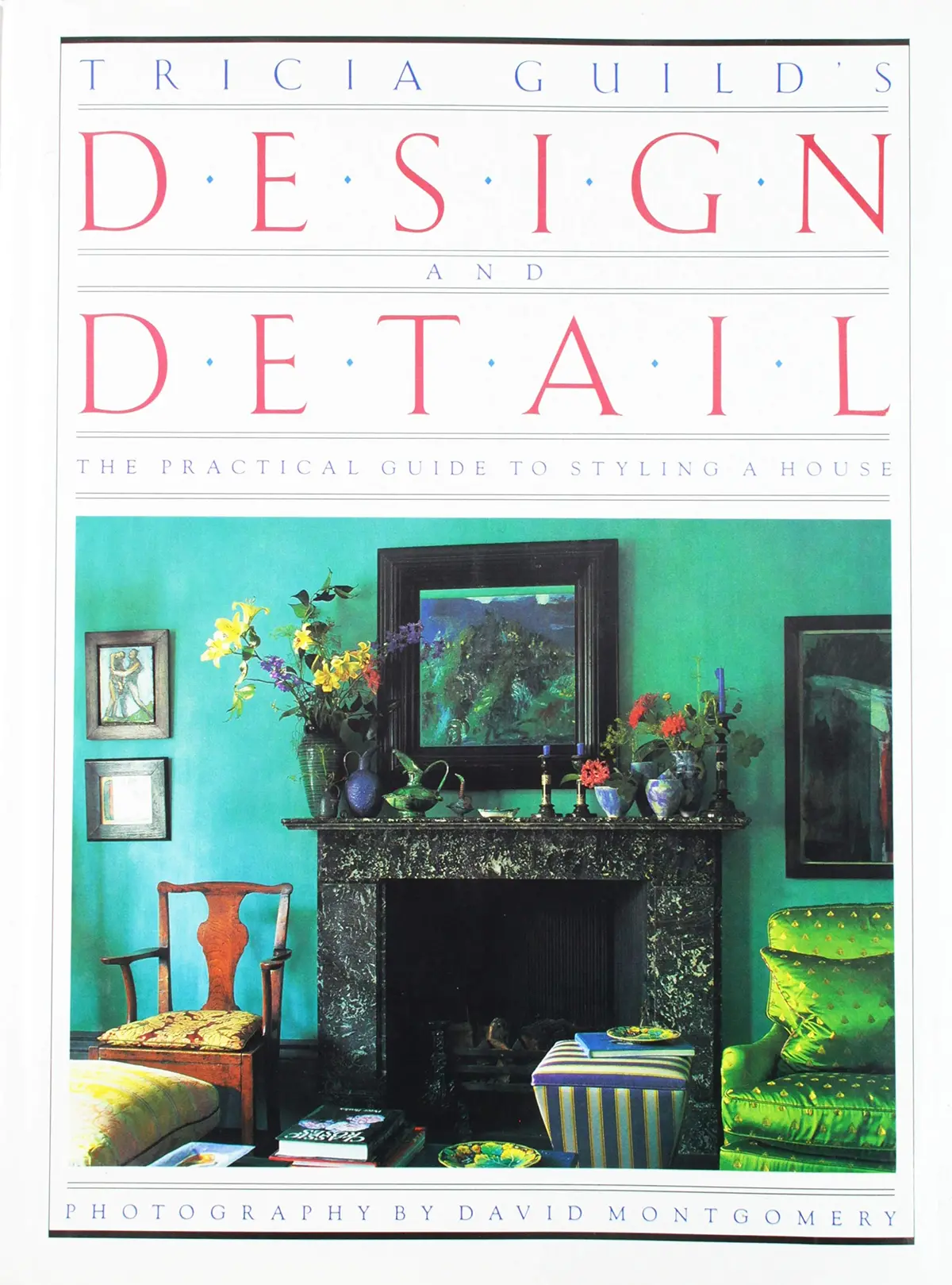 Tricia Guild's Design And Detail: A Practical Guide To Styling A House Guild, Tricia 1