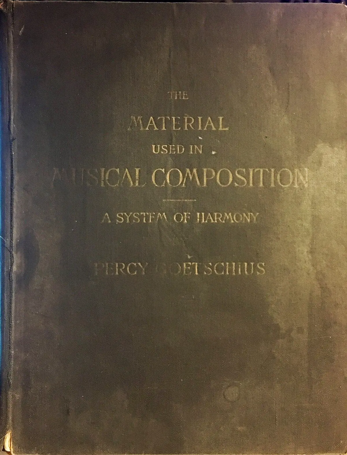 The Material Used In Musical Composition A System Of Harmony [Unknown Binding] Percy Goetschius 1