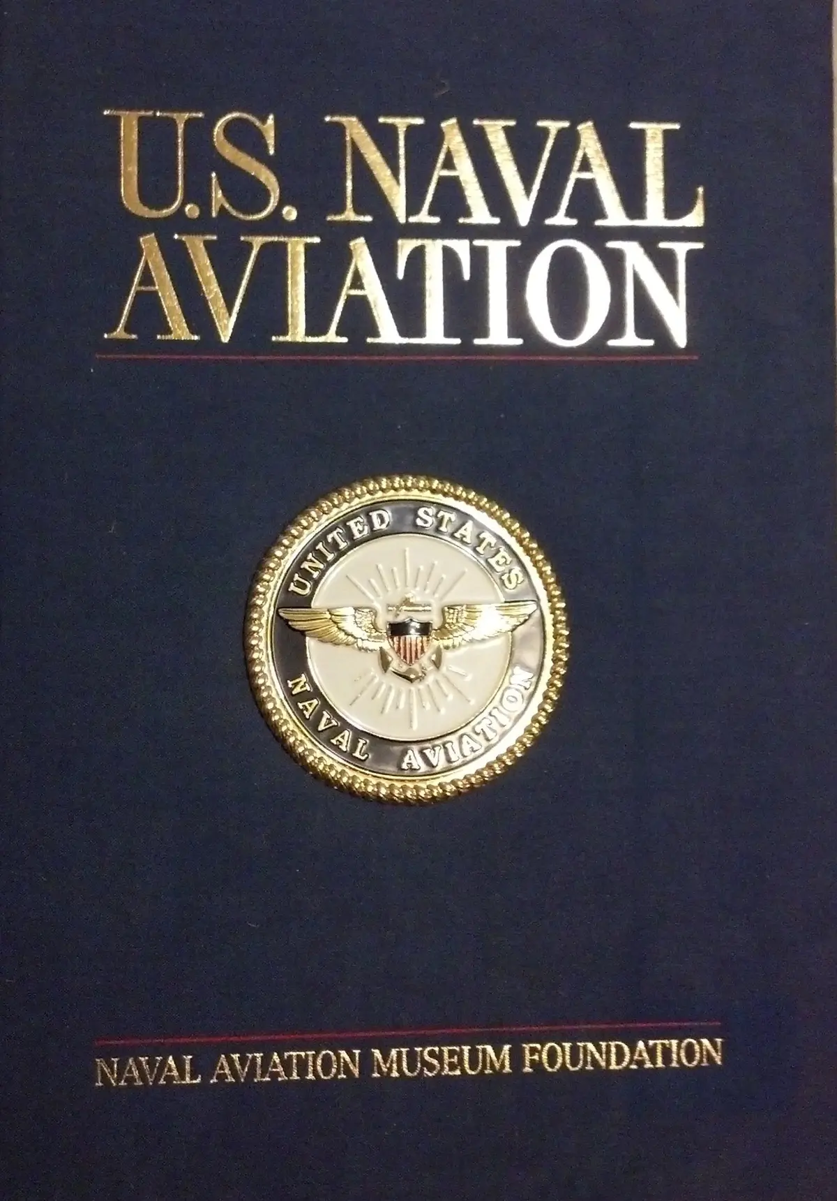 U.S. Naval Aviation Naval Aviation Museum Foundation; Goodspeed, M. Hill And Burgess, Richard R. 1