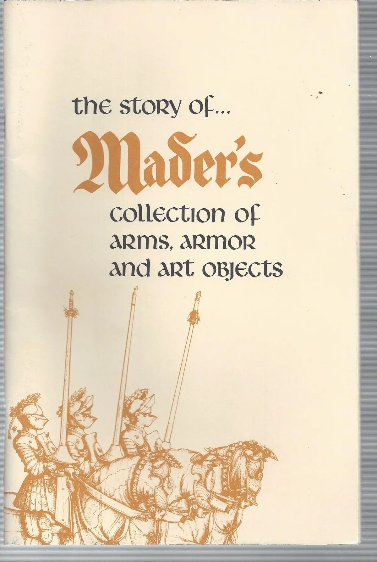 The Story Of Mader's Collection Of Arms, Armor And Art Objects [Unknown Binding] Unknown Author 1
