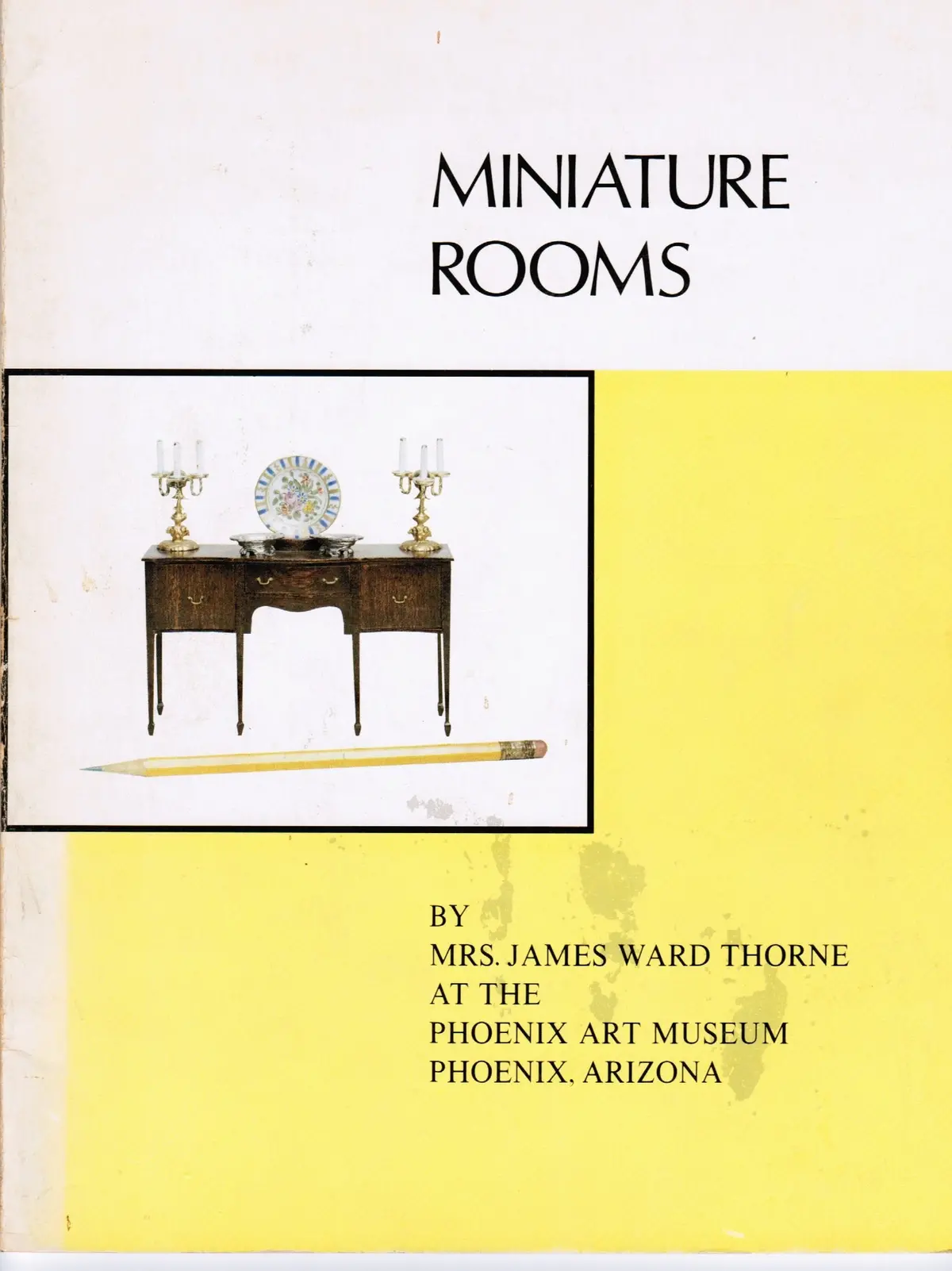 Miniature Rooms: In The Permanent Collection Of The Phoenix Art Museum Mrs. James Ward Thorne 1