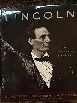 Lincoln: An Illustrated Biography [Hardcover] Philip B. Kunhardt Jr.; Philip B. Kunhardt Iii; Peter W. Kunhardt; David Herbert Donald And Daniel Terris 1