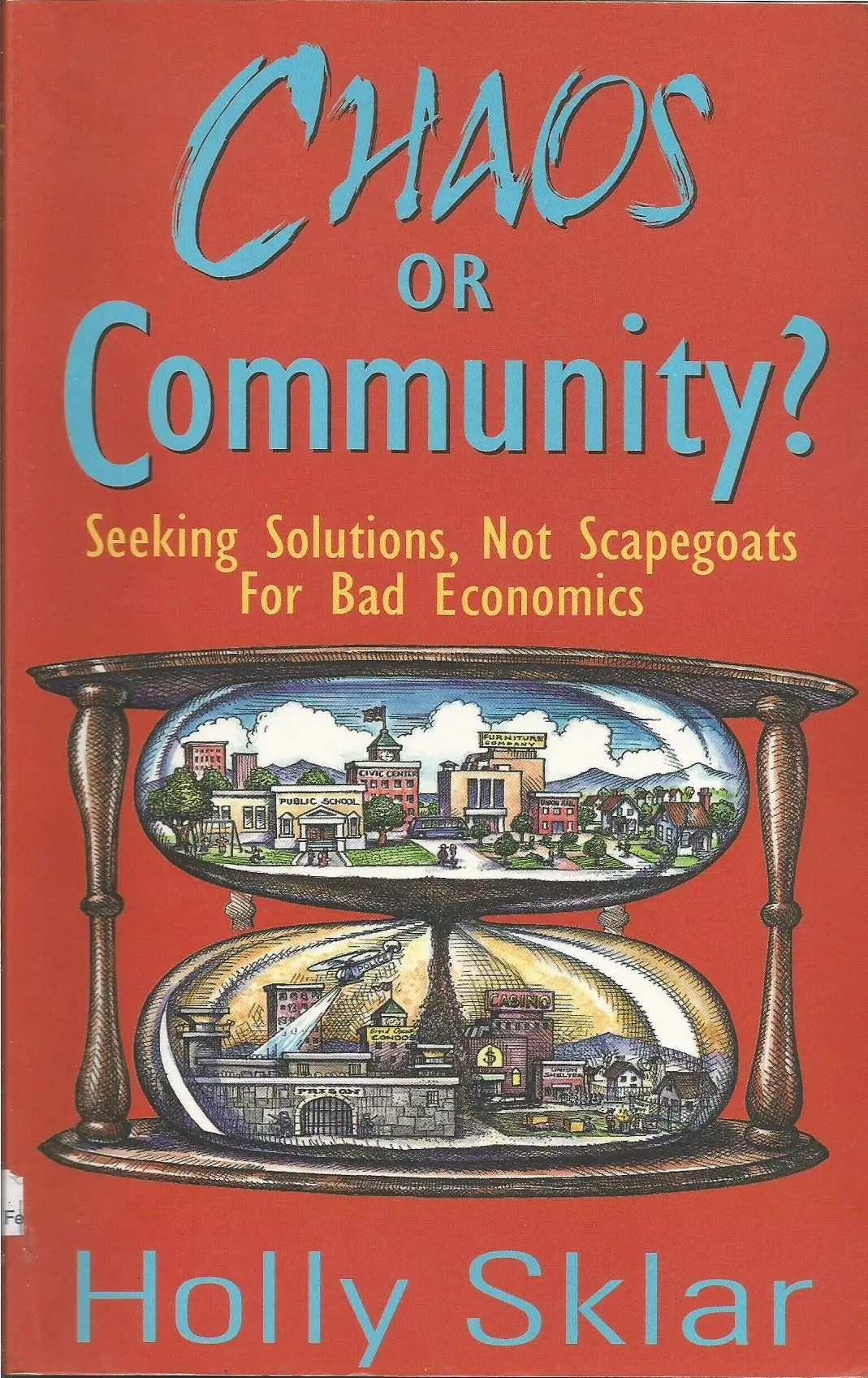 Chaos Or Community?: Seeking Solutions, Not Scapegoats For Bad Economics Sklar, Holly And Wuerker, Matt 1