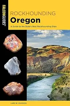Rockhounding Oregon: A Guide To The State's Best Rockhounding Sites (Rockhounding Series) [Paperback] Johnson, Lars W. 1