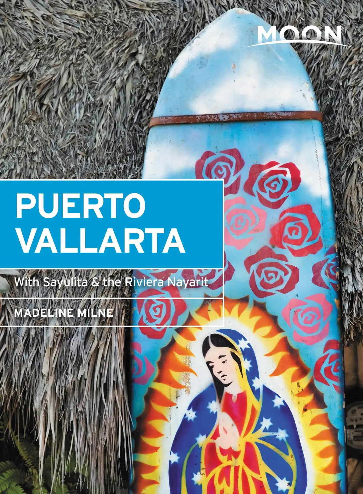 Moon Puerto Vallarta: With Sayulita, The Riviera Nayarit & Costalegre (Travel Guide) Milne, Madeline 1