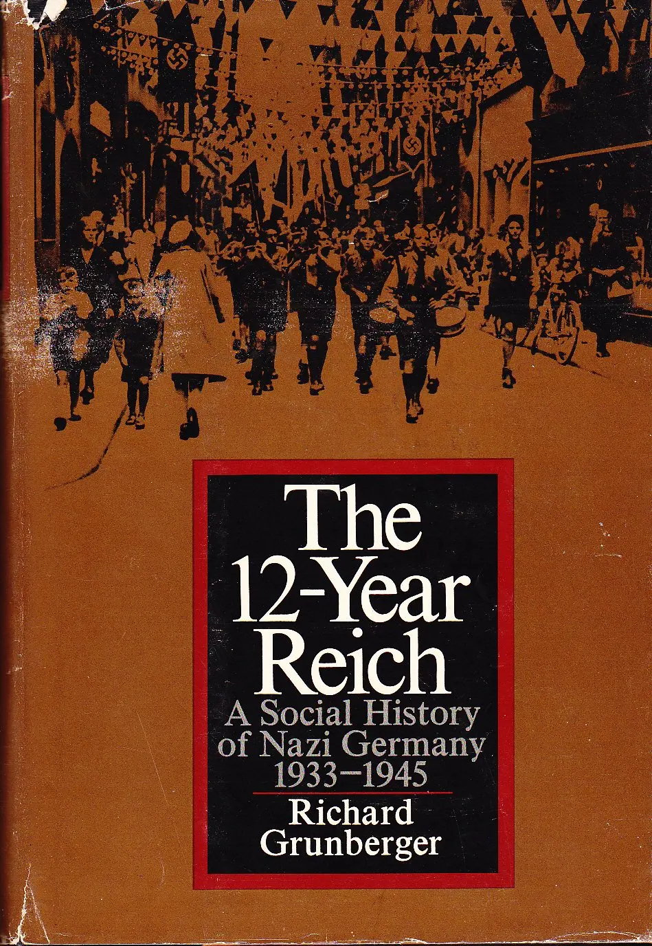 The 12-Year Reich; A Social History Of Nazi Germany, 1933-1945. Grunberger, Richard 1